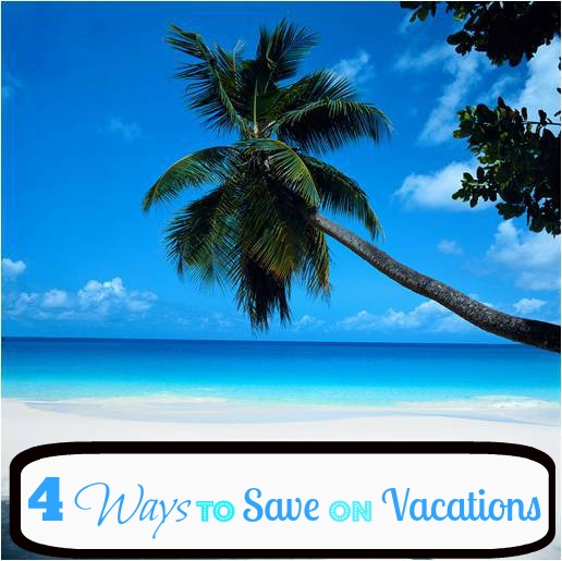 4 ways to save on family vacations